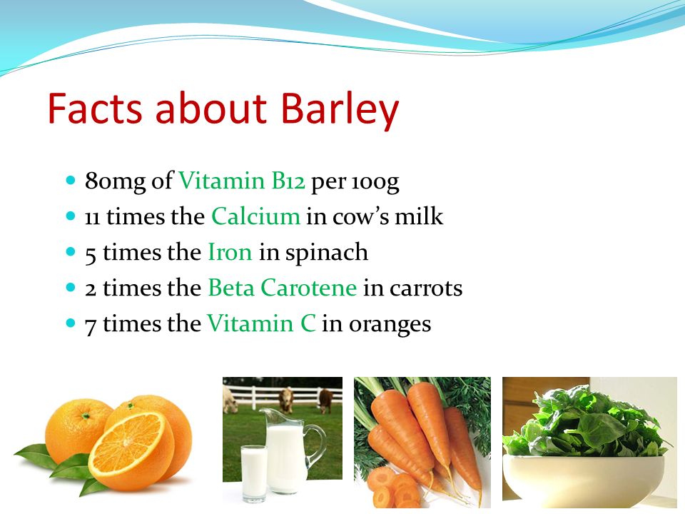 Facts about Barley 80mg of Vitamin B12 per 100g