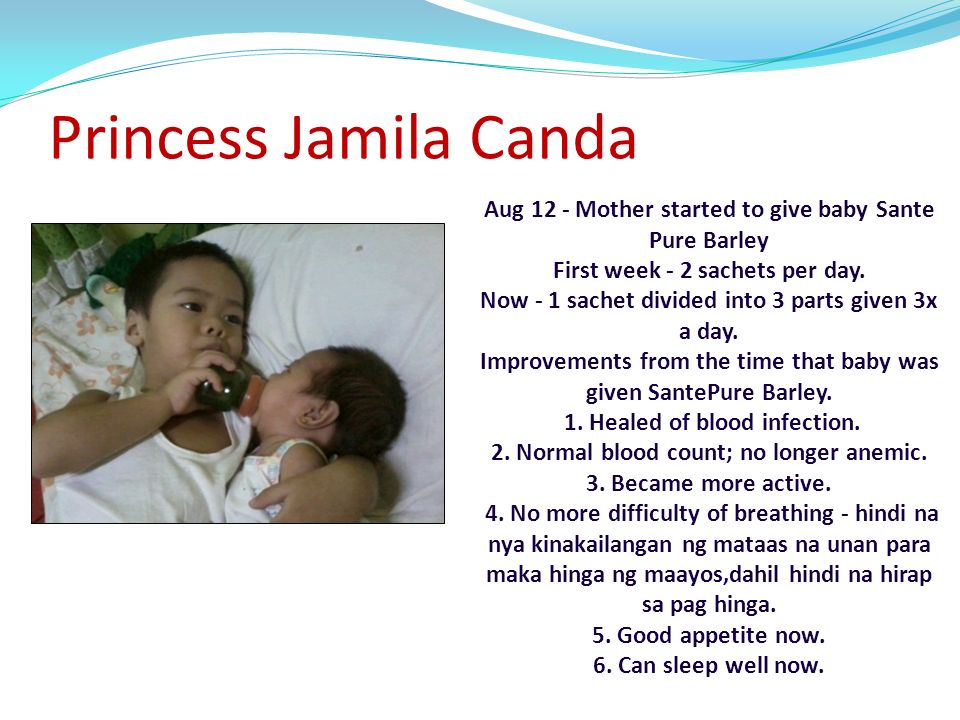 Princess Jamila Canda Aug 12 - Mother started to give baby Sante Pure Barley. First week - 2 sachets per day.