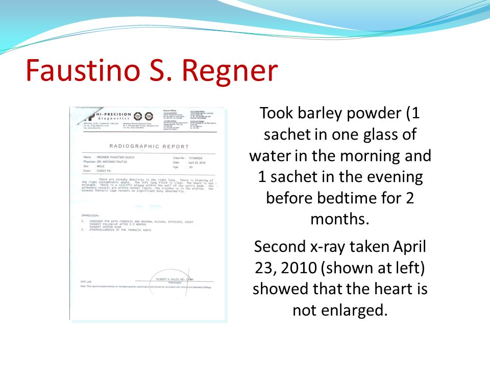 Faustino S. Regner Took barley powder (1 sachet in one glass of water in the morning and 1 sachet in the evening before bedtime for 2 months.