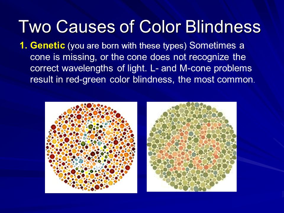 Two Causes of Color Blindness