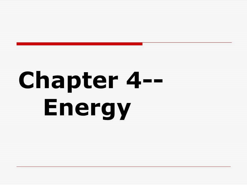 Chapter 4-- Energy