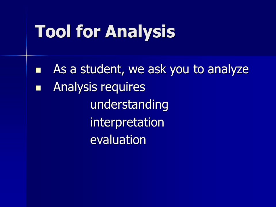Tool for Analysis As a student, we ask you to analyze