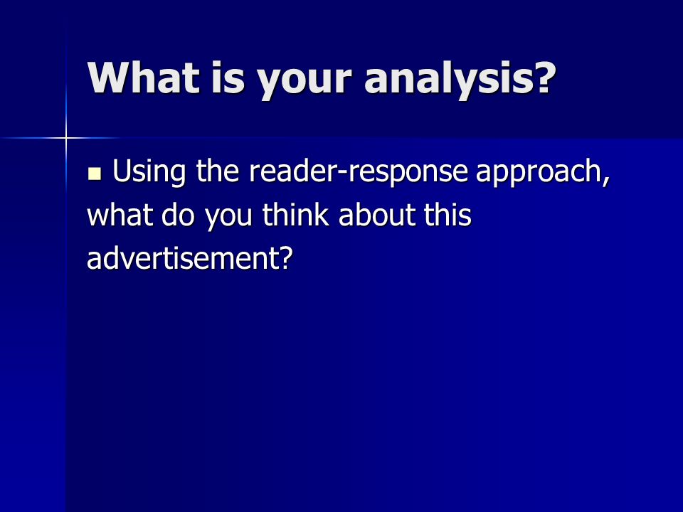 What is your analysis Using the reader-response approach,