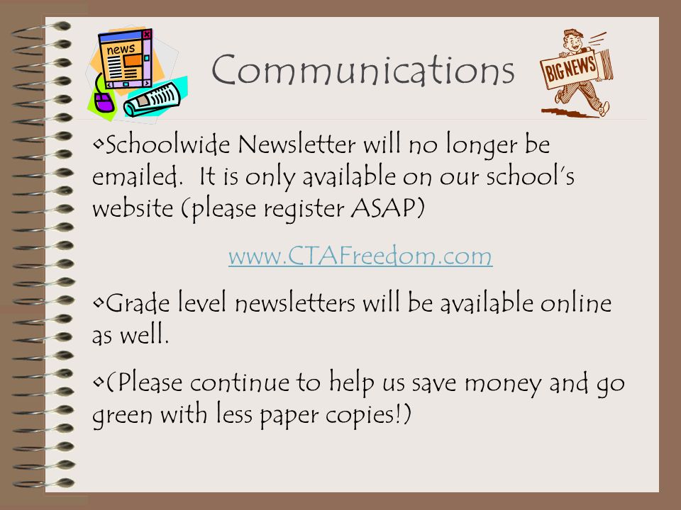 Communications Schoolwide Newsletter will no longer be  ed. It is only available on our school’s website (please register ASAP)