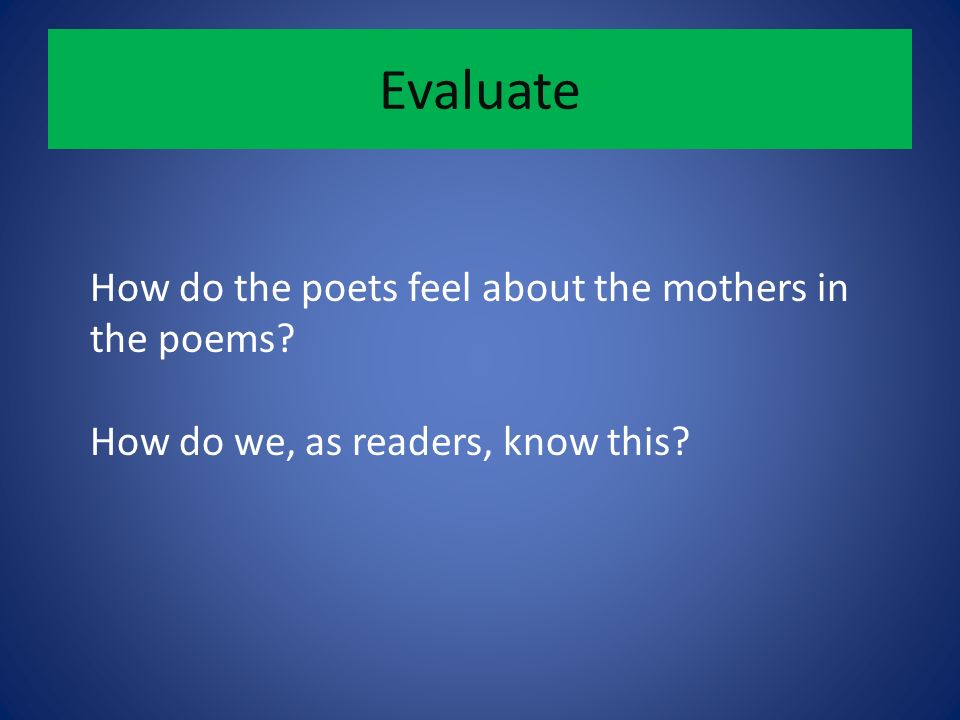 Evaluate How do the poets feel about the mothers in the poems