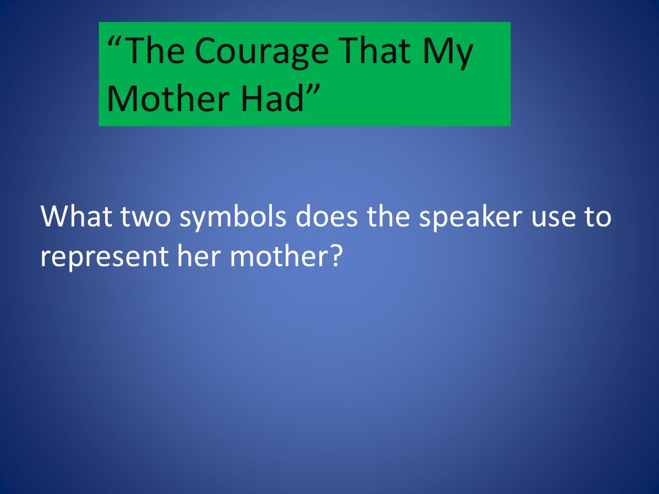 The Courage That My Mother Had