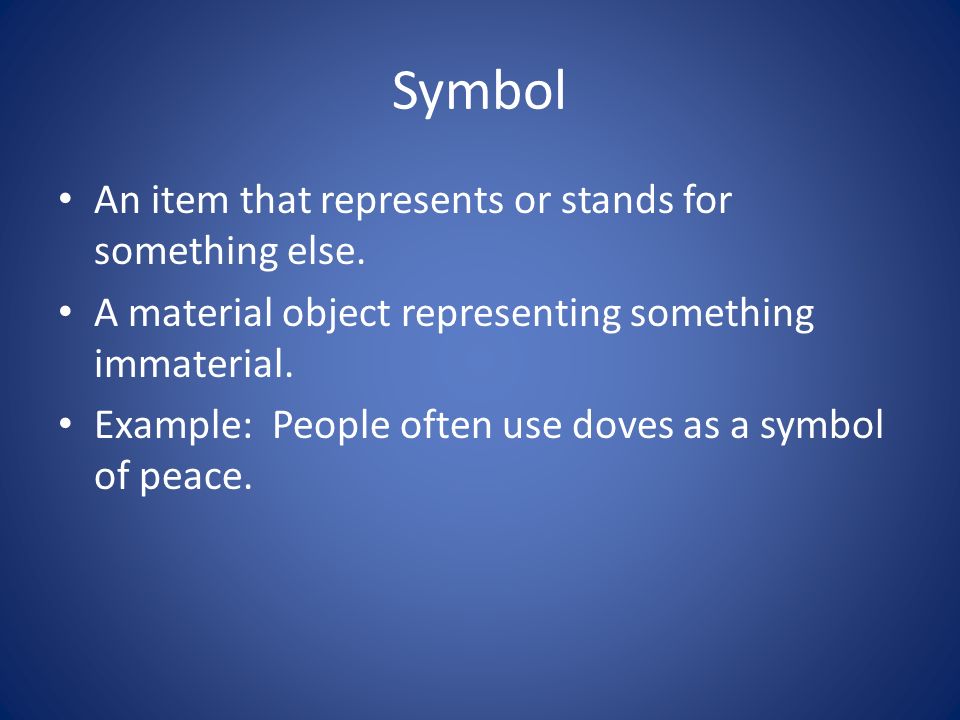 Symbol An item that represents or stands for something else.