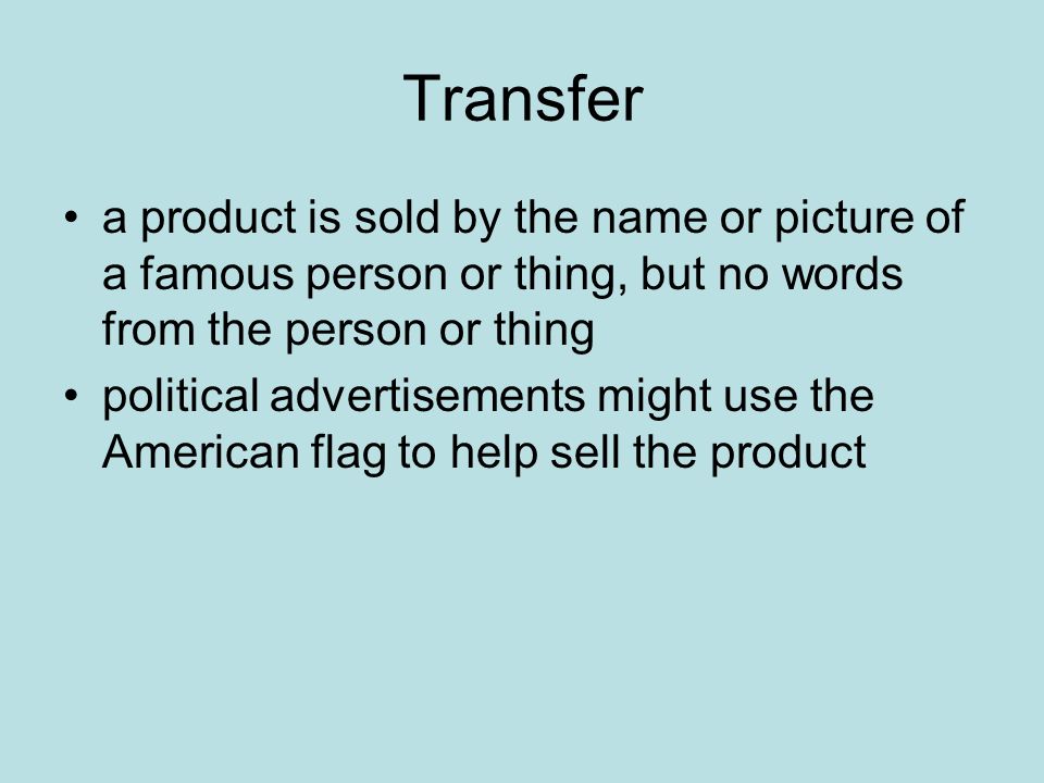 Transfer a product is sold by the name or picture of a famous person or thing, but no words from the person or thing.