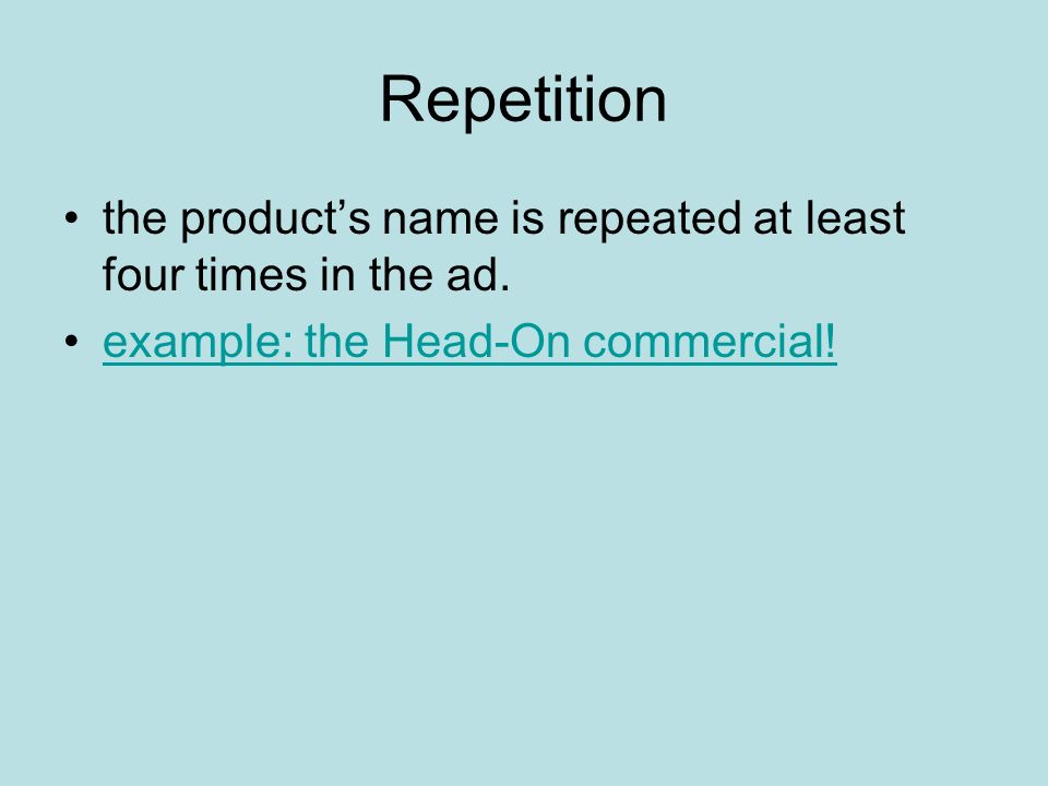 Repetition the product’s name is repeated at least four times in the ad.