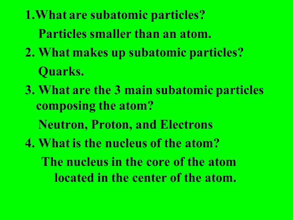 1.What are subatomic particles