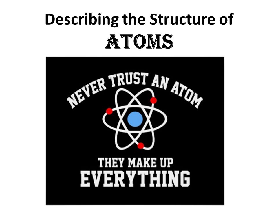 Describing the Structure of ATOMS