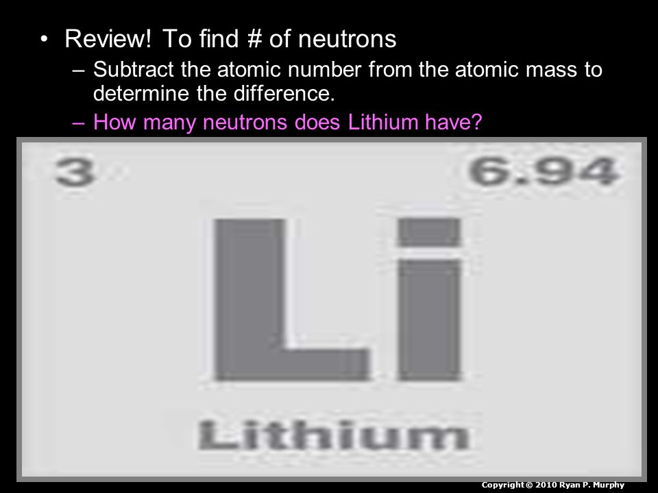 Review! To find # of neutrons