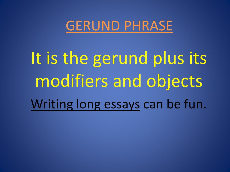 It is the gerund plus its modifiers and objects