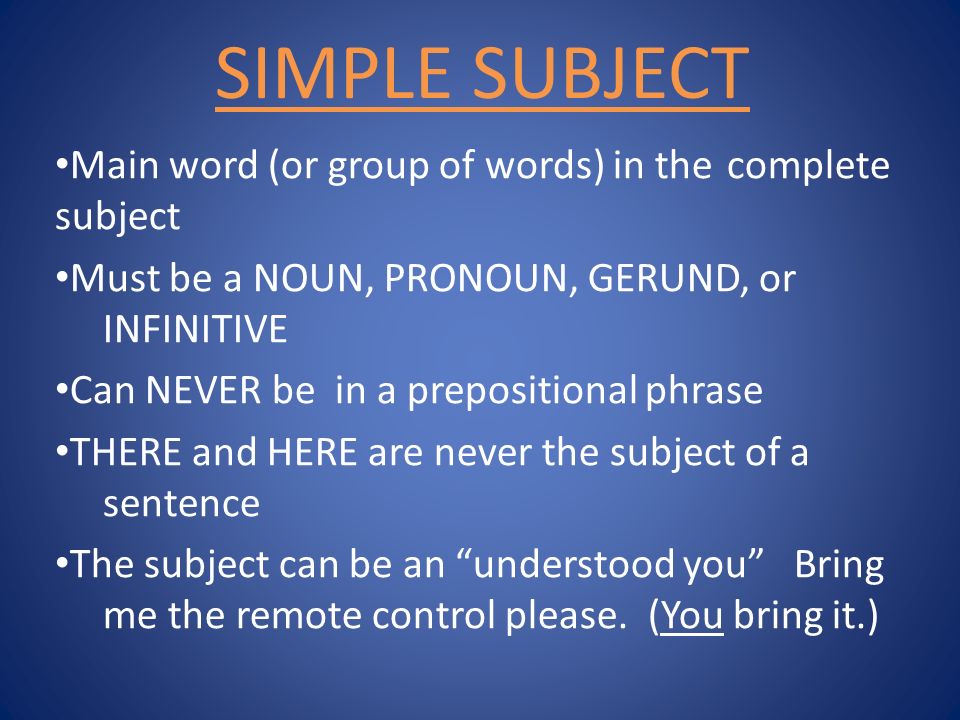 SIMPLE SUBJECT Main word (or group of words) in the complete subject