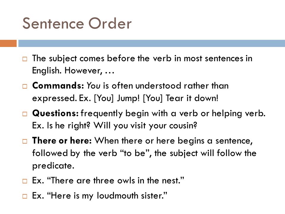 Sentence Order The subject comes before the verb in most sentences in English. However, …