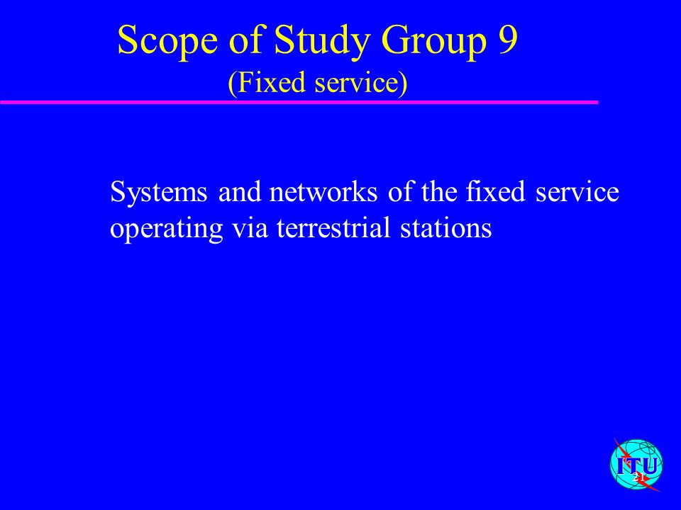 Scope of Study Group 9 (Fixed service)