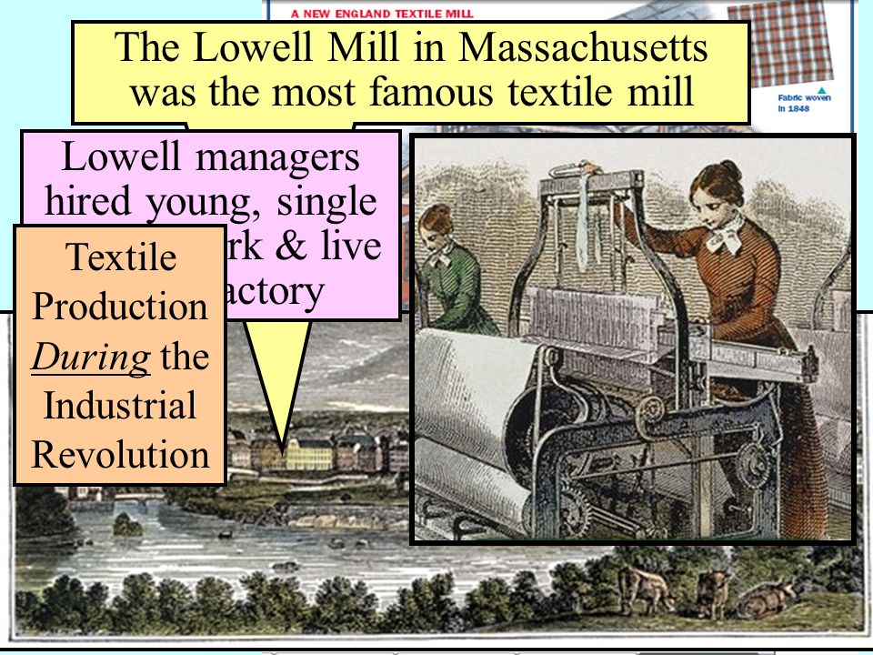 The Lowell Mill in Massachusetts was the most famous textile mill