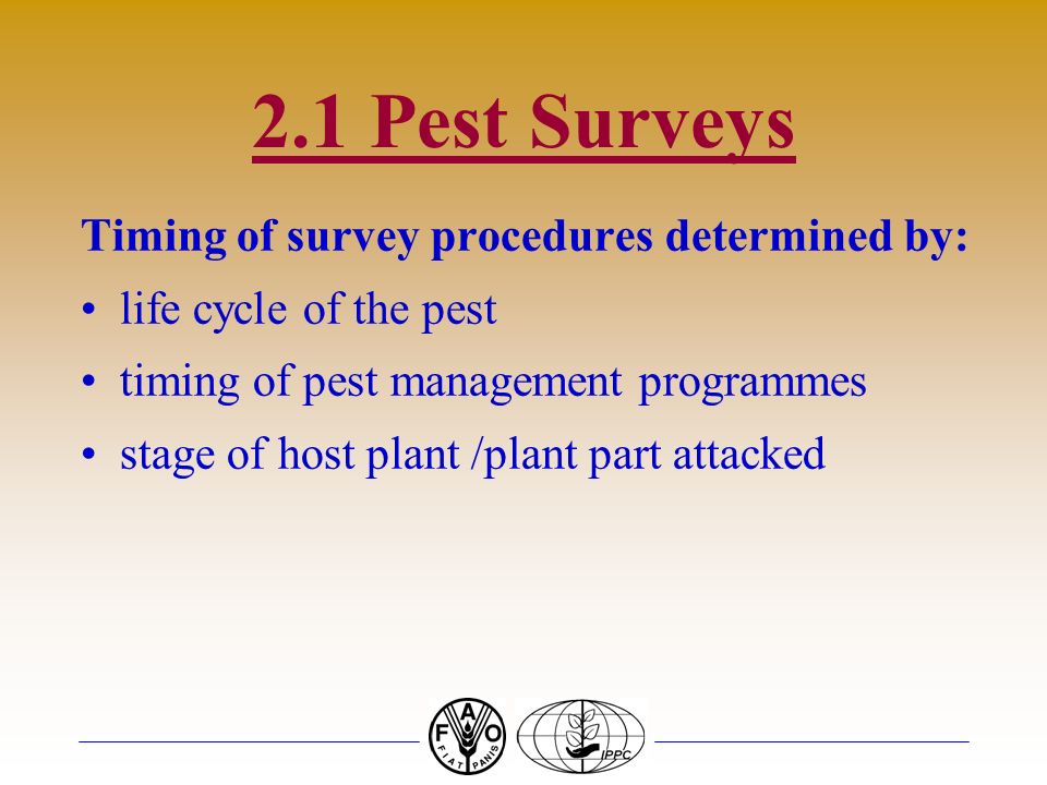 2.1 Pest Surveys Timing of survey procedures determined by: