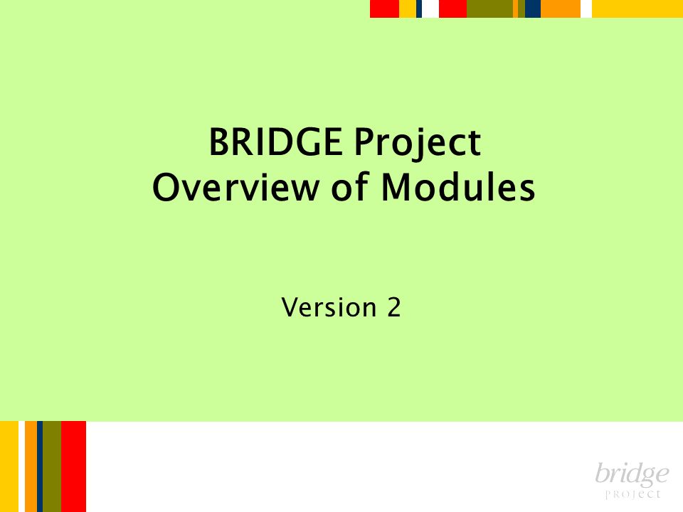 BRIDGE Project Overview of Modules