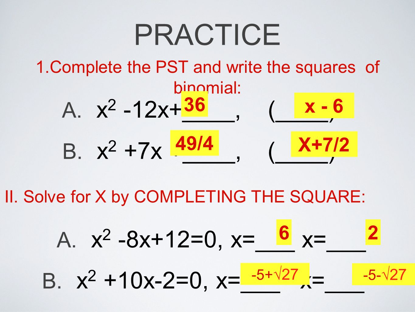 PRACTICE A. x2 -12x+____, (____)2 B. x2 +7x +____, (____)2