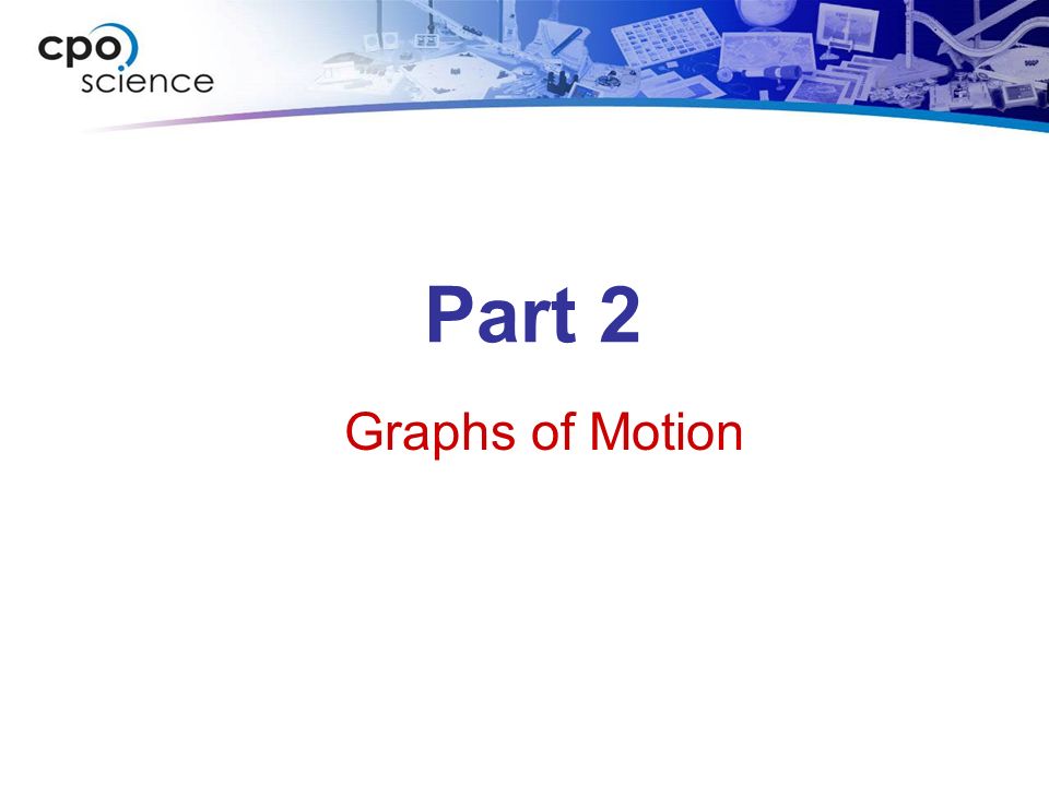 Part 2 Graphs of Motion