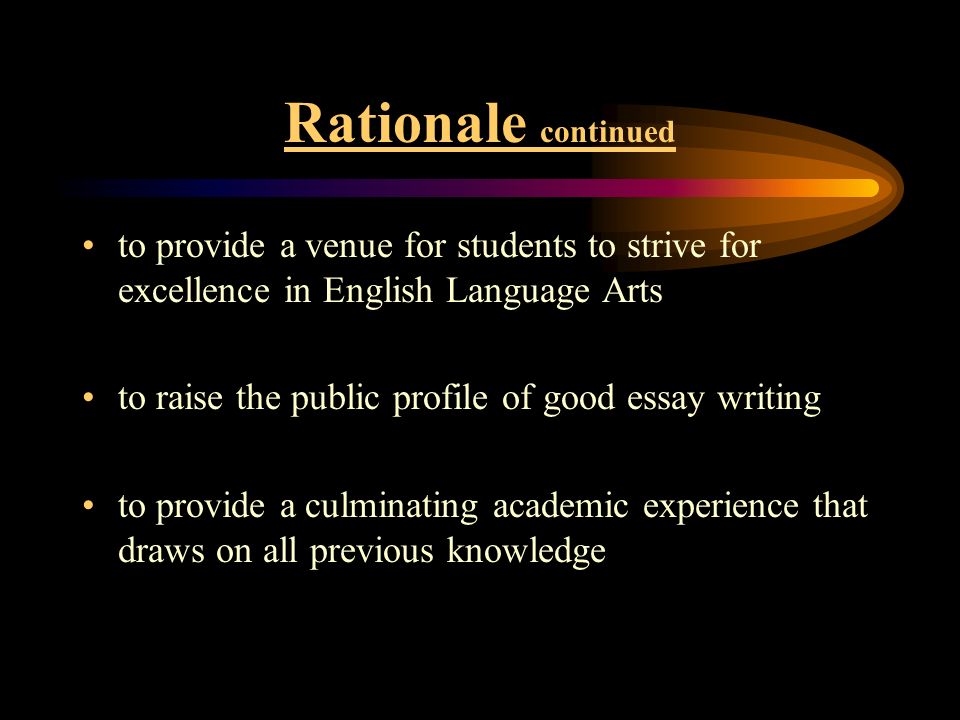 Rationale continued to provide a venue for students to strive for excellence in English Language Arts.