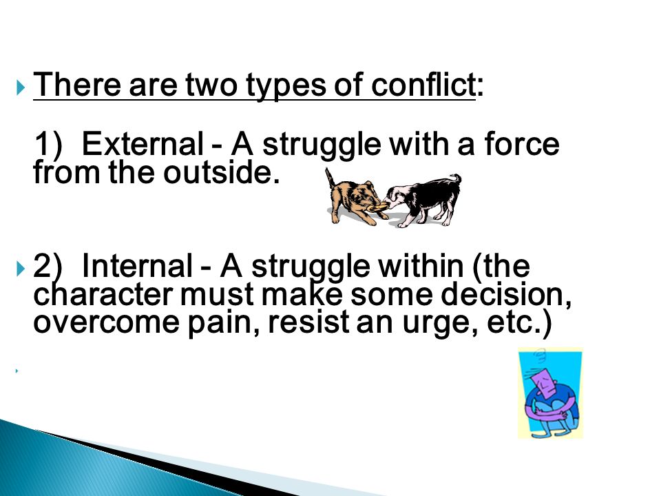 There are two types of conflict: