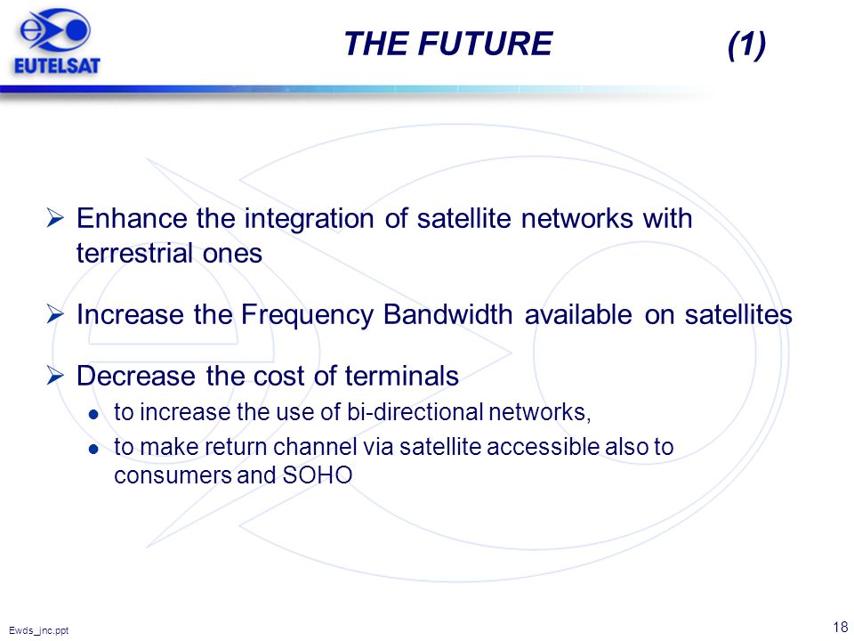 THE FUTURE (1) Enhance the integration of satellite networks with terrestrial ones.
