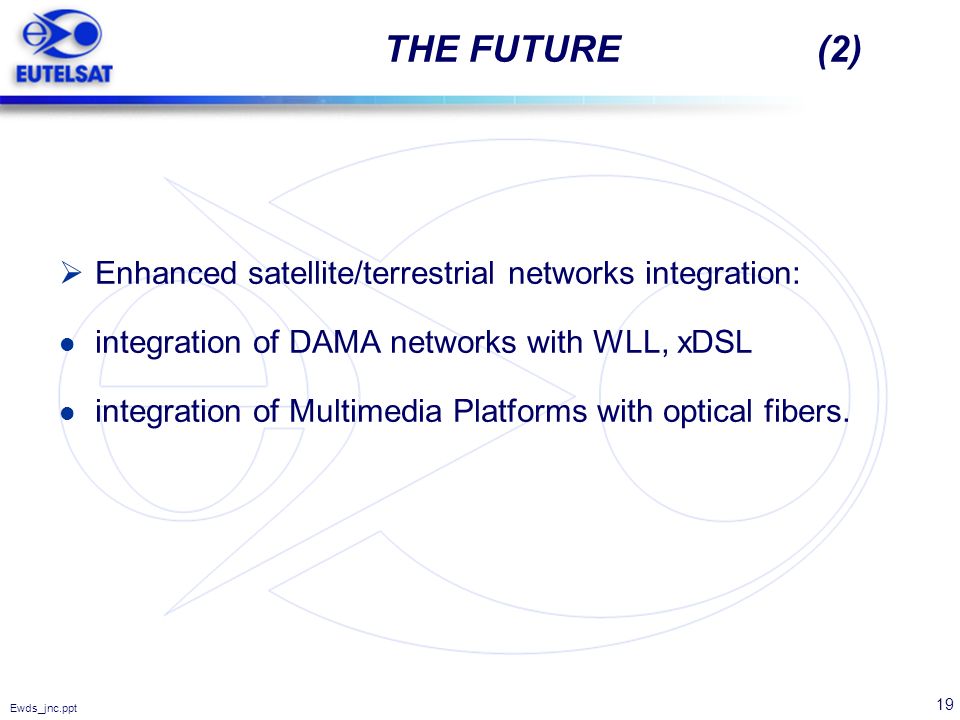 THE FUTURE (2) Enhanced satellite/terrestrial networks integration: