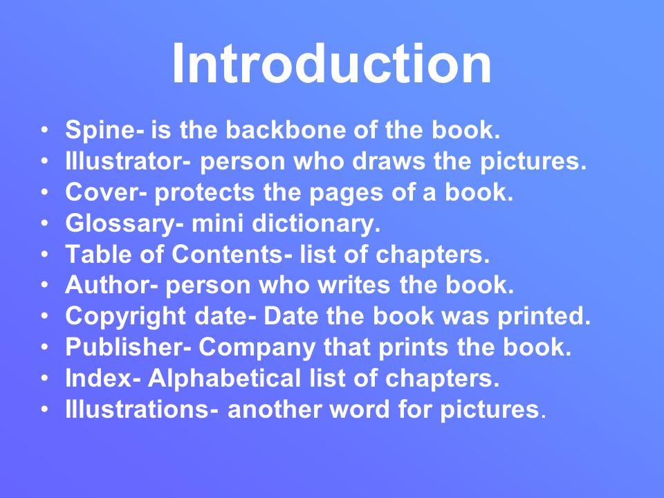 Introduction Spine- is the backbone of the book.