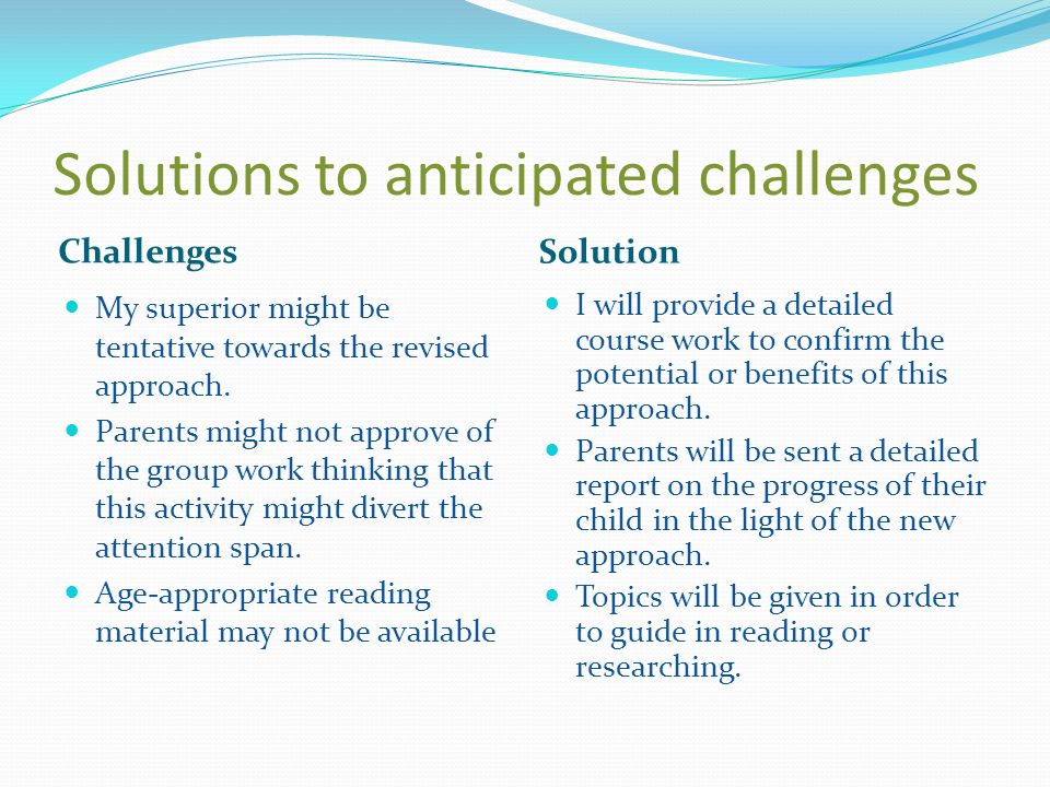Solutions to anticipated challenges