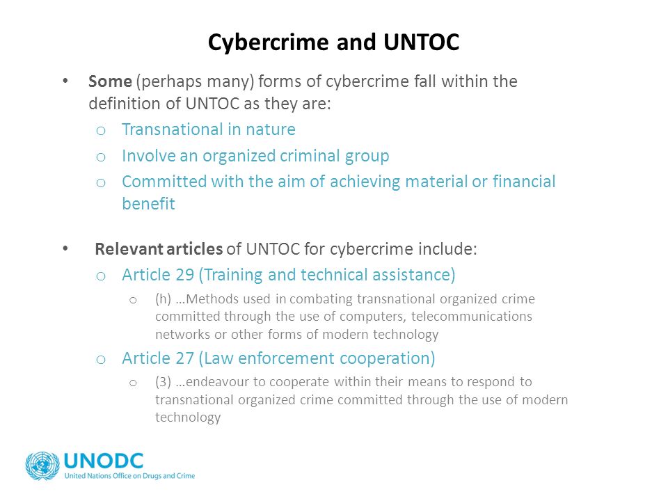 Cybercrime and UNTOC Some (perhaps many) forms of cybercrime fall within the definition of UNTOC as they are: