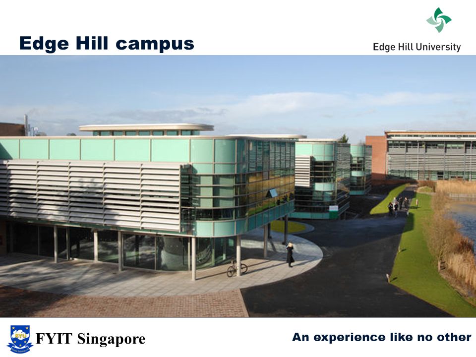 Edge Hill campus An experience like no other FYIT Singapore