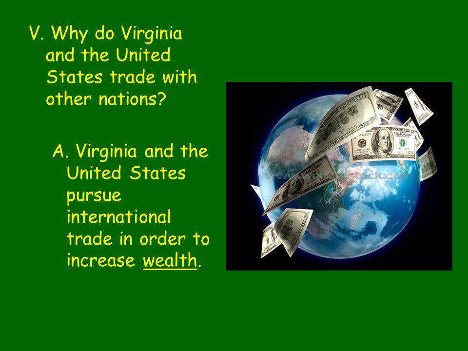 V. Why do Virginia and the United States trade with other nations