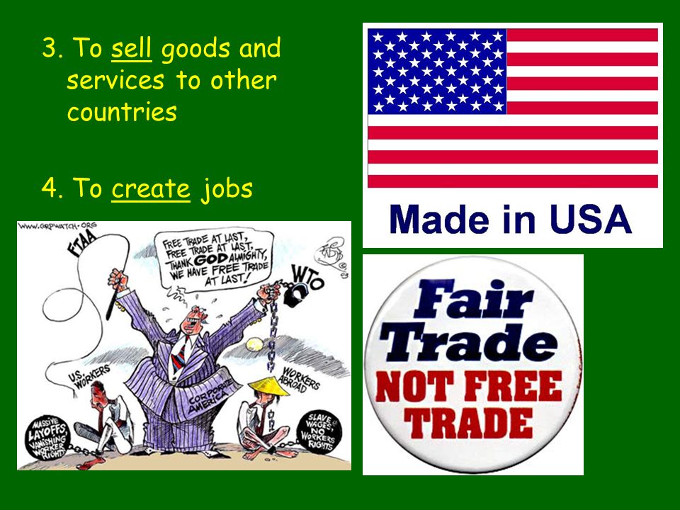 3. To sell goods and services to other countries
