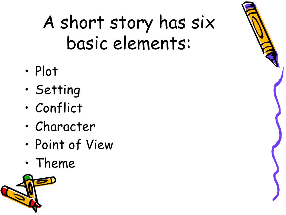 A short story has six basic elements: