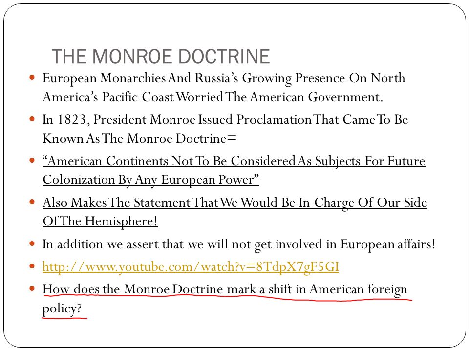 THE MONROE DOCTRINE European Monarchies And Russia’s Growing Presence On North America’s Pacific Coast Worried The American Government.