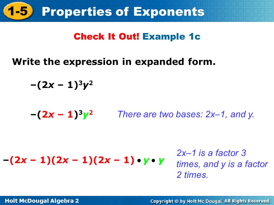 Check It Out! Example 1c Write the expression in expanded form. –(2x – 1)3y2. –(2x – 1)3y2. There are two bases: 2x–1, and y.