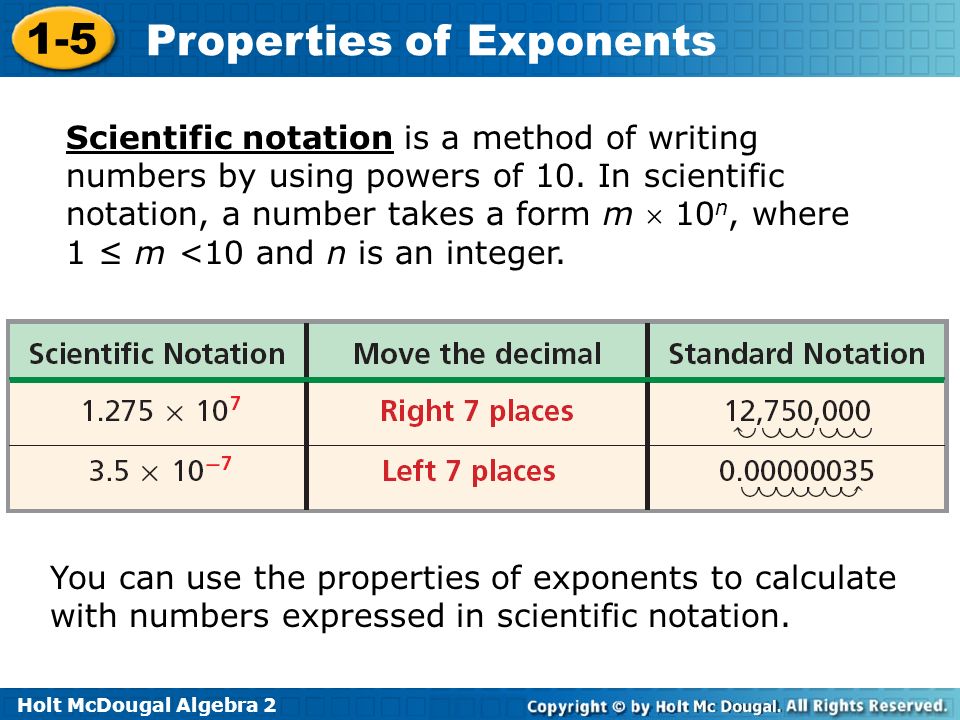 Scientific notation is a method of writing numbers by using powers of 10. In scientific notation, a number takes a form m  10n, where