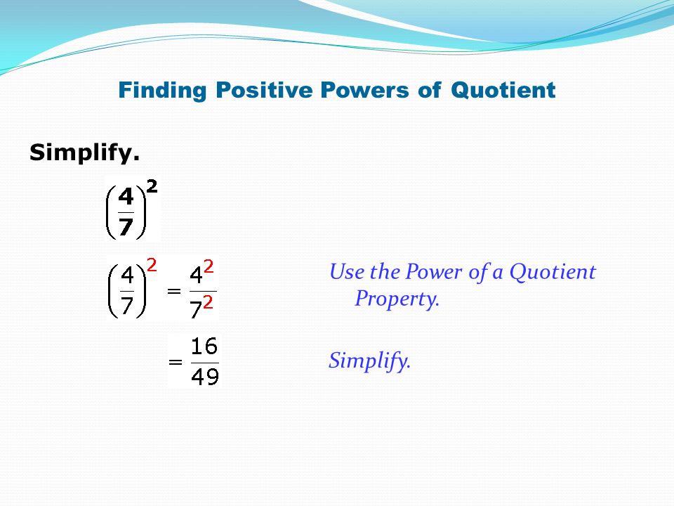 Finding Positive Powers of Quotient