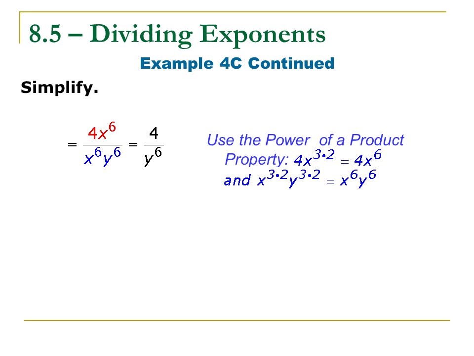 8.5 – Dividing Exponents Example 4C Continued Simplify.