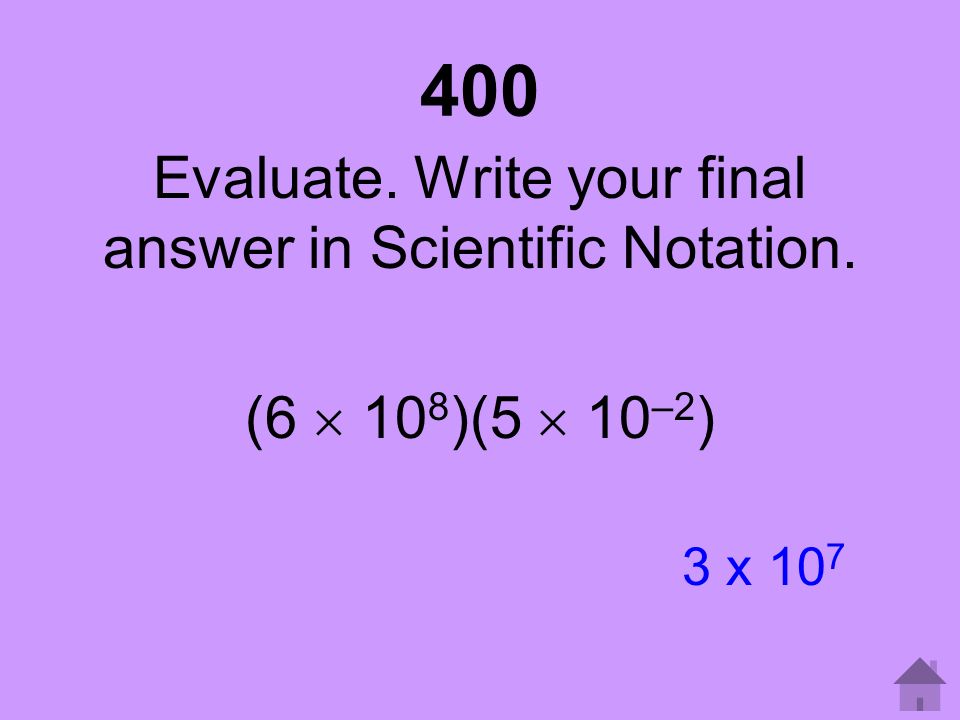 Evaluate. Write your final answer in Scientific Notation.