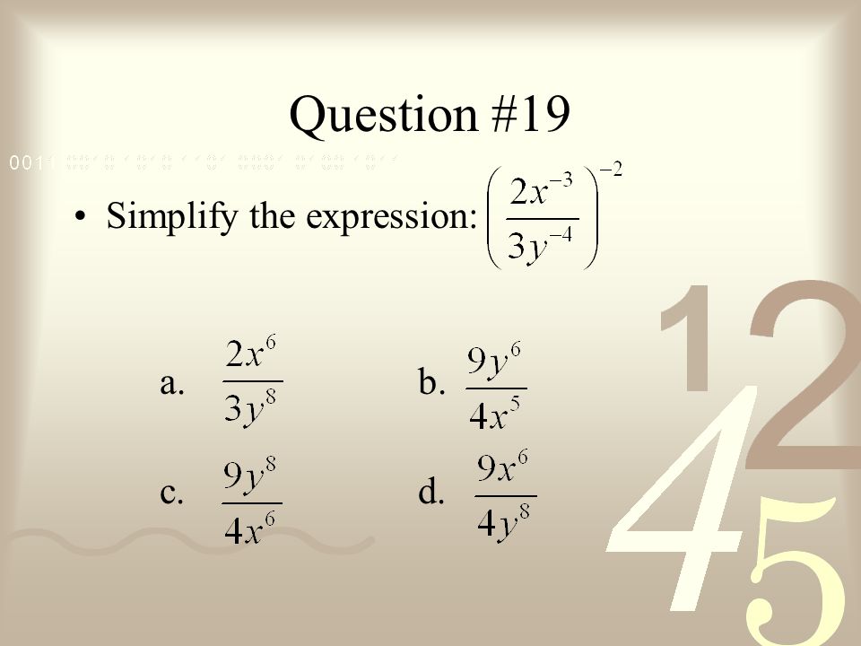 Question #19 Simplify the expression: a. b. c. d.