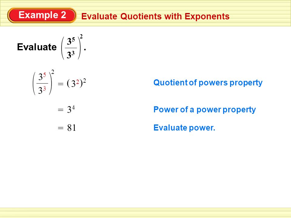 Example Evaluate = ( )2 32 = 34 = 81