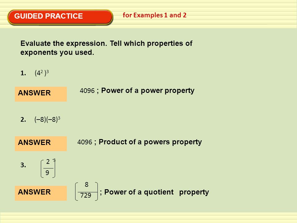 GUIDED PRACTICE for Examples 1 and 2. Evaluate the expression. Tell which properties of. exponents you used.