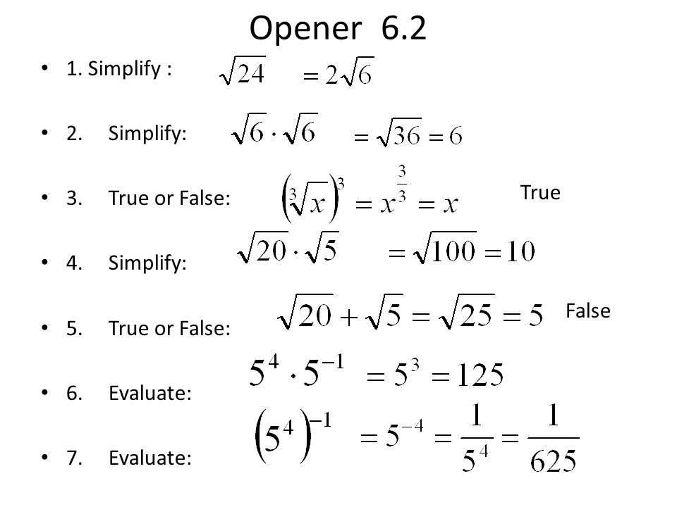 Opener Simplify : 2. Simplify: 3. True or False: 4. Simplify: