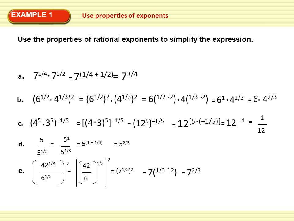 = 73/4 = (61/2)2 (41/3)2 = 6(1/2 2) 4(1/3 2) EXAMPLE 1