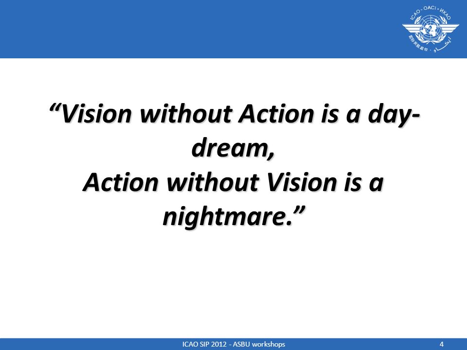 Vision without Action is a day-dream,