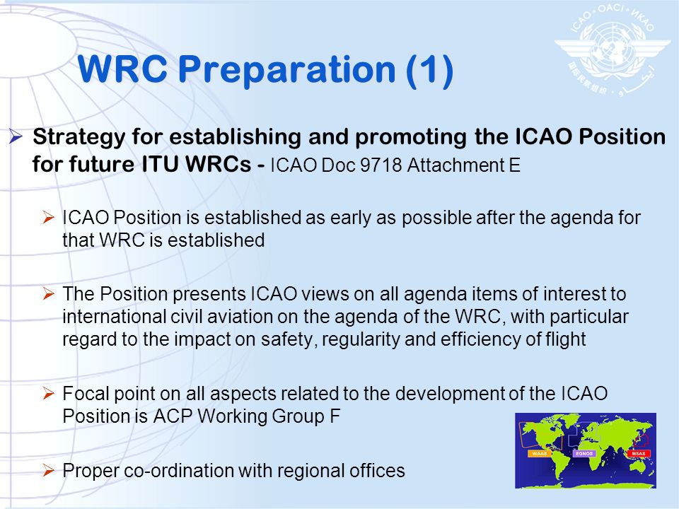 WRC Preparation (1) Strategy for establishing and promoting the ICAO Position for future ITU WRCs - ICAO Doc 9718 Attachment E.