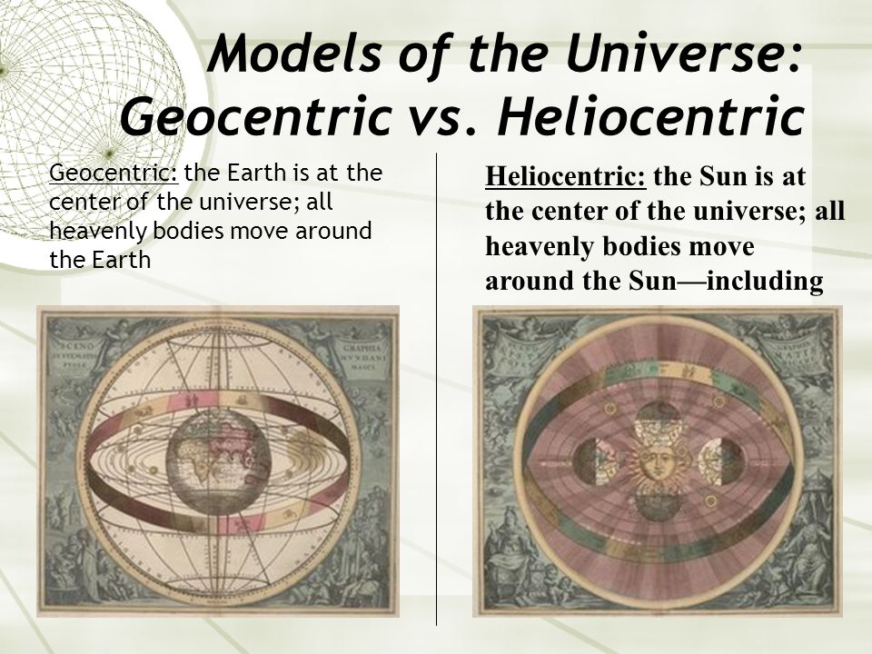 Models of the Universe: Geocentric vs. Heliocentric